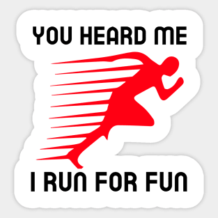 Funny Running | You heard me I run for fun Sticker